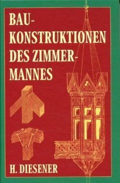 Baukonstruktionen des Zimmermannes - Diesener, H.