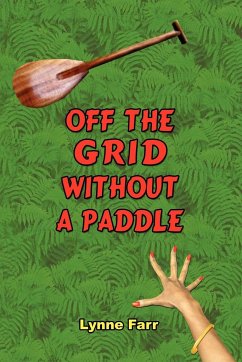 Off The Grid Without A Paddle - Farr, Lynne