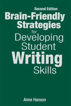 Brain-Friendly Strategies for Developing Student Writing Skills - Hanson, Anne