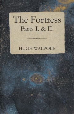 The Fortress - Parts I. & II. - Walpole, Hugh