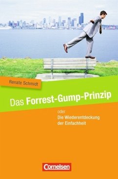 Das Forrest-Gump-Prinzip oder Die Wiederentdeckung der Einfachheit - Schmidt, Renate