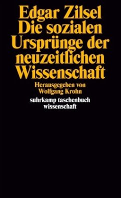 Die sozialen Ursprünge der neuzeitlichen Wissenschaft - Zilsel, Edgar