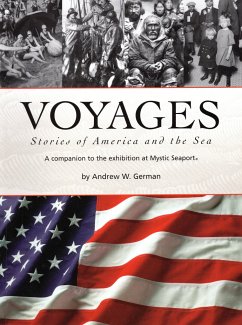 Voyages: Stories of America and the Sea: A Companion to the Exhibition at Mystic Seaport - German, Andrew