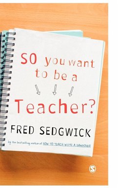 So You Want to be a Teacher? - Sedgwick, Fred