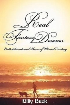 Real Fantasy Dreams: Erotic Sonnets and Poems of Wit and Fantasy