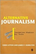 Alternative Journalism - Atton, Chris; Hamilton, James F