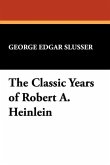 The Classic Years of Robert A. Heinlein