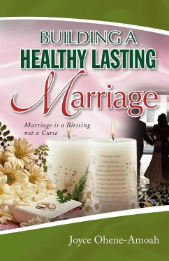 Building a Healthy Lasting Marriage - Ohene-Amoah, Joyce