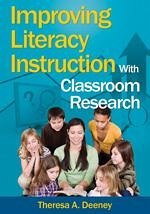 Improving Literacy Instruction with Classroom Research - Deeney, Theresa A