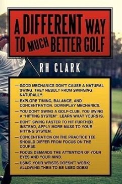 A Different Way to (Much) Better Golf - Clark, Rh