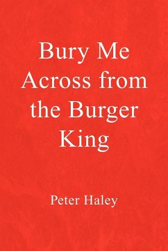 Bury Me Across from the Burger King - Haley, Peter