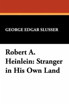 Robert A. Heinlein: Stranger in His Own Land - Slusser, George Edgar