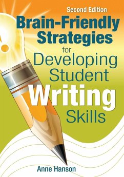 Brain-Friendly Strategies for Developing Student Writing Skills - Hanson, Anne