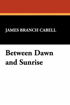 Between Dawn and Sunrise - Cabell, James Branch