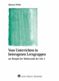 Mathematik allgemein / Vom Unterrichten in heterogenen Lerngruppen - Wildt, Michael