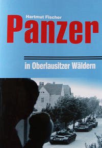 Panzer in den Wäldern der Oberlausitz - Fischer, Hartmut