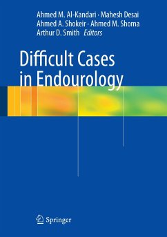 Difficult Cases in Endourology - Al-Kandari, Ahmed M. / Desai, Mahesh / Shokeir, Ahmed A. et al. (Hrsg.)