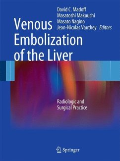 Venous Embolization of the Liver - Madoff, David / Makuuchi, Masatoshi / Nagino, Masato / Vauthey, Jean-Nicolas (ed.)