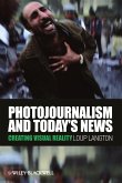 Photojournalism and Today's News Photojournalism and Today's News
