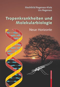 Tropenkrankheiten und Molekularbiologie - Neue Horizonte - Regenass-Klotz, Mechthild;Regenass, Urs