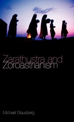 Zarathustra and Zoroastrianism - Stausberg, Michael