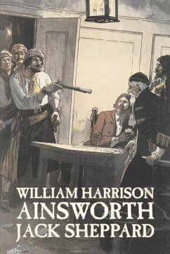 Jack Sheppard by William Harrison Ainsworth, Fiction, Historical, Horror - Ainsworth, William Harrison