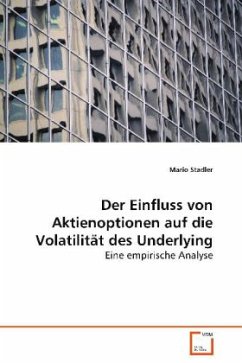 Der Einfluss von Aktienoptionen auf die Volatilität des Underlying - Stadler, Mario