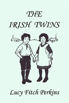 The Irish Twins, Illustrated Edition (Yesterday's Classics) - Perkins, Lucy Fitch