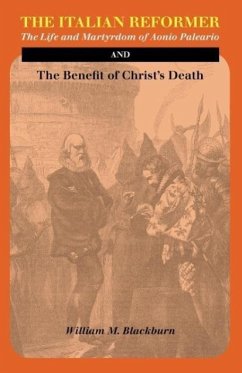 The Italian Reformer: The Life and Martyrdom of Aonio Paleario - Blackburn, William M.