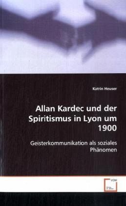 Allan Kardec und der Spiritismus in Lyon um 1900