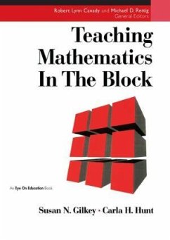 Teaching Mathematics in the Block - Hunt, Carla; Gilkey, Susan