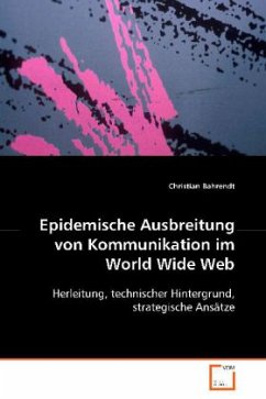 Epidemische Ausbreitung von Kommunikation im WorldWide Web - Bahrendt, Christian