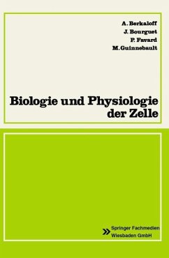 Biologie und Physiologie der Zelle - Berkaloff, Andre; Bourguet, Jaques; Favard, Pierre; Guinnebault, Maxime