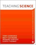 Teaching Science - Liversidge, Tony; Cochrane, Matt; Kerfoot, Bernard; Thomas, Judith