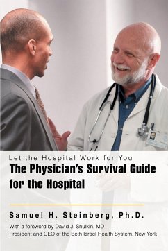 The Physician's Survival Guide for the Hospital - Steinberg, Samuel H.