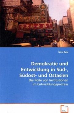 Demokratie und Entwicklung in Süd-, Südost- und Ostasien - Belz, Nina