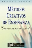 Métodos Creativos de Enseñanza Métodos Creativos de Enseñanza