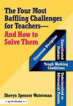 The Four Most Baffling Challenges for Teachers and How to Solve Them - Spencer-Waterman, Sheryn