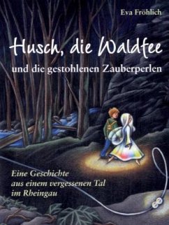 Husch, die Waldfee und die gestohlenen Zauberperlen - Fröhlich, Eva