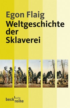Weltgeschichte der Sklaverei - Egon Flaig