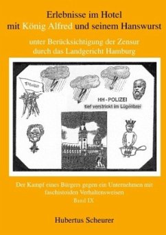 Erlebnisse im Hotel mit König Alfred und seinem Hanswurst unter Berücksichtigung der Zensur durch das Landgericht Hamburg, Bd. IX