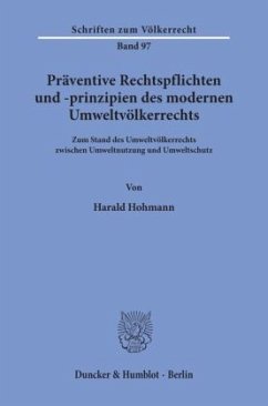 Präventive Rechtspflichten und -prinzipien des modernen Umweltvölkerrechts. - Hohmann, Harald