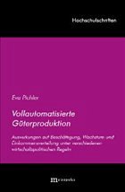 Vollautomatisierte Güterproduktion - Pichler, Eva