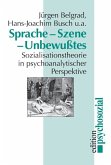 Sprache, Szene, Unbewußtes