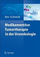 Medikamentöse Tumortherapie in der Uroonkologie - Retz, Margitta / Gschwend, Jürgen