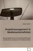 Projektmanagement in Medienunternehmen