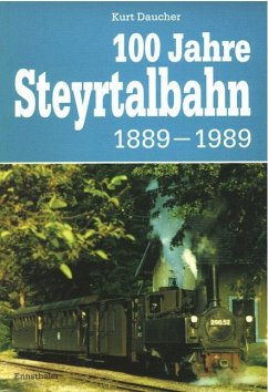 Hundert Jahre Steyrtalbahn 1889-1989 - Daucher, Kurt