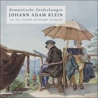 Romantische Entdeckungen Johann Adam Klein - Bernhard, Henry