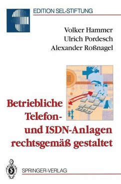 Betriebliche Telefon- und ISDN-Anlagen rechtsgemäß gestaltet - Hammer, Volker; Pordesch, Ulrich; Roßnagel, Alexander