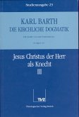 Jesus Christus der Herr als Knecht. Tl.3 / Die Kirchliche Dogmatik. Studienausgabe 23